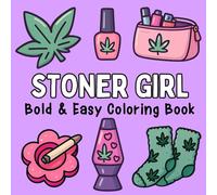 Stoner Girl: Bold and Easy Coloring Book for Adults Featuring Cozy Girl Items for Stress Relief and Relaxation