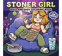 Stoner Girl: Bold and Easy Coloring Book for Adults Featuring Cute Psychedelic Designs for Ultimate Stress Relief and Relaxation
