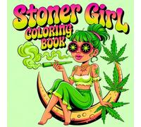 Stoner Girl Coloring Book: 50 Trippy Psychedelic Designs for Adults and Weed Lovers - Cute, Bold, and Easy to Color (High Vibes Coloring Books)