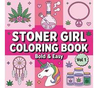 Stoner Girl Coloring Book: Bold and Easy Lifestyle Quotes for Women with 50 Cute and Hippie Designs For Weed-Chilled Girls Queens (Lifestyle Coloring For Women)