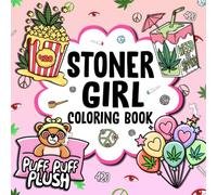 Stoner Girl Coloring Book: Bold and Easy Stoner Pages for Adults Relaxation Featuring Cute and Psychedelic Designs for Weed-loving Girls and Free-spirited Stoner Queens (Stoner Coloring)