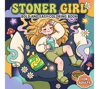 Stoner Girl Coloring Book: Cute And Psychedelic Designs For Adults Seeking Relaxation, Creative Escape, Chill Vibes, And Fun Trippy Art Moments