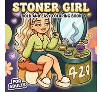 Stoner Girl Coloring Book: Fun Psychedelic Pages For Adults Looking To Unwind With Sweet Characters, Cozy Scenes, And Creative Feel-Good Vibes