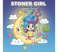 Stoner Girl Coloring Book: Over 60 Easy and Fun Designs to Spark Joy, Creativity, and Relaxation for Adults Who Love Chill Vibes
