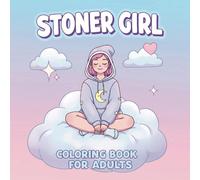 Stoner Girl Coloring Book: Over 60 Psychedelic and Easy Designs - The Perfect Gift for Adults