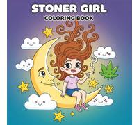Stoner Girl Colouring Book: (New Edition) Relax, Unwind, and De-Stress with Over 60 Bold and Cute Designs for Adults