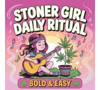 Stoner Girl Daily Rituals Coloring Book: Bold and Easy with Cozy Lifestyle Scenes Weed-Loving Culture Art Cute Kawaii Designs for Relaxation (Lifestyle Coloring For Women)
