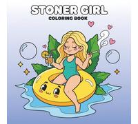 Stoner Girl: Groovy and Bold Coloring Book Filled with 60+ Relaxing and Psychedelic Art Scenes