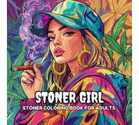 Stoner Girl: Stoner coloring book for adult and Trippy Spaces with Easy and Fun Designs for Relaxation and Chill Vibes