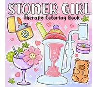 Stoner Girl Therapy Coloring Book: Awesome Designs of Cute and Cool Art, Made for Free-Spirited Stoner Queens and Dreamy Souls. Ideal for Teens and Adults Seeking Stress Relief and Relaxation.