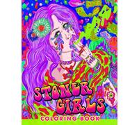 Stoner Girls Coloring Book: Get Creative with Cannabis-Inspired Coloring Pages | With 25+ Illustrations Pages for Adults, Teens | Birthday | To Creativity | Anxiety Relief