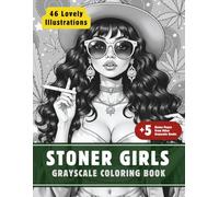 Stoner Girls Coloring Book: Grayscale Coloring Book for Adults with 46 High-Quality and Unique Illustrations for Relaxation and Stress Relief. (Grayscale Coloring Books for Adults)