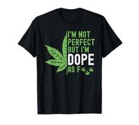 Stoner I'm Not Perfect But I'm Dope AF Weed 420 Mens Womens T-Shirt