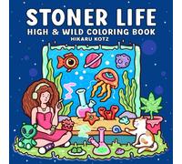 Stoner Life: High and Wild Coloring Book for Adults