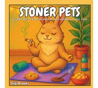 Stoner Pets: A Funny Weed Coloring Book of High Animals & Chill Vibes