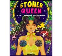 Stoner Queen Activity & Coloring Book For Women: 20+ Weed Themed Coloring Pages, Hilarious Journals, Marijuana Games, Fun Facts, Stoner Questions, Mazes, Bucket List And Much More....
