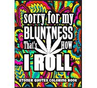 Stoner Quotes Coloring Book For Adult: Stress Relief Psychedelic Coloring Pages For Relax Friends Adults Gift (Rolling in The High Coloring Series)
