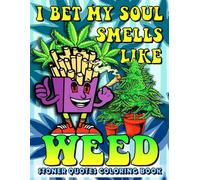 Stoner Quotes Coloring Book For Adults: Funny Weed Quotes Stoner Coloring Book: Trippy Psychedelic Stoner quotes Coloring pages To Have Fun and Relax, ... Coloring pages, Stoner Gift for Men and Women
