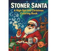 Stoner Santa: A High-Spirited Christmas Coloring Book for Adults: Funny Holiday Coloring Pages for Chill Vibes, Relaxation & Good Laughs | Trippy Xmas ... Fun (The Cannabis Companion Collection)