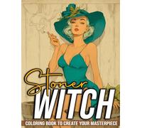 Stoner Witch Coloring Book: Dark but Chill Witchy Coloring Pages for Adults with Magical Herbs, Starry Skies, and Trippy Symbols to Relax & Escape Reality
