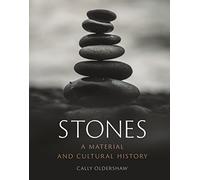 Stones: A Material and Cultural History