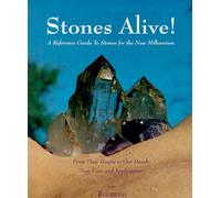 Stones Alive! a Reference Guide to Stones for the New Millennium