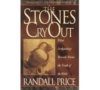 Stones Cry Out, The: How Archaeology Reveals the Truth of the Bible