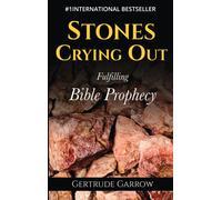 Stones Crying Out : Fulfilling Bible Prophecy