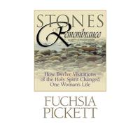 Stones of Remembrance: How Twelve Visitations of the Holy Spirit Changed One Woman's Life