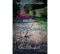 Stones on the Pathway: Writings during times of uncertainty: Writings during times of uncertainty