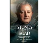 STONES ON THE ROAD: Overcoming obstacles throughout my life