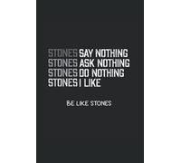 Stones say nothing Stones ask nothing Stones do nothing Stones I like be like stones: Notebook A5 6x9 inch 120 lined pages stone mason notebook stone mason profession gift stone craftsman stones