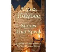 Stones That Speak: A Writer’s Guide to Poetic Forms of Mesopotamia (Poetic Voices)