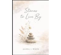 Stones to Live By: Poems and Reflections on Life, Love, and Truth