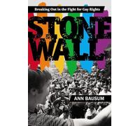 Stonewall: Breaking Out in the Fight for Gay Rights