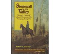 Stonewall in the Valley: Thomas J.Stonewall Jackson's Shenandoah Valley Campaign, Spring 1862