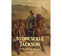 Stonewall Jackson and the American Civil War, Volume II.