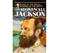 Stonewall Jackson: Loved in the South Admired in the North