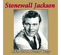 Stonewall Jackson - Stonewall Jackson: Life Of A Poor Boy