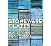 Stoneware Glazes : 1001 Glazes for Potters