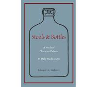 Stools and Bottles: A Study of Character Defects--31 Daily Meditations