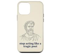 Stop Acting Like A Tragic Poet Ancient Greek Humor Case for iPhone 12 mini