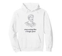 Stop Acting Like A Tragic Poet Stoic Philosophy Pullover Hoodie