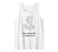 Stop Acting Like A Tragic Poet Stoic Philosophy Tank Top