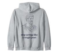 Stop Acting Like A Tragic Poet Stoic Philosophy Zip Hoodie