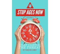 STOP AGES NOW: Volume 2: Start Fighting the Threat