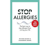 Stop Allergies The Easy Way: The best way to stop allergies from ruining your life (Stop... The Easy Way)