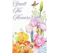 Stop and Smell the Flowers: Watercolor Floral Notebook: 200 Page Lined Writing, Journaling, and Note Taking (5.5 x 8.5 inches)