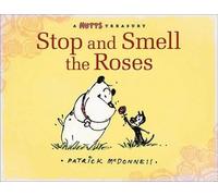 Stop and Smell the Roses: A Mutts Treasury