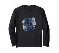 Stop and Smell The Roses Floral Mindful Life Design Long Sleeve T-Shirt